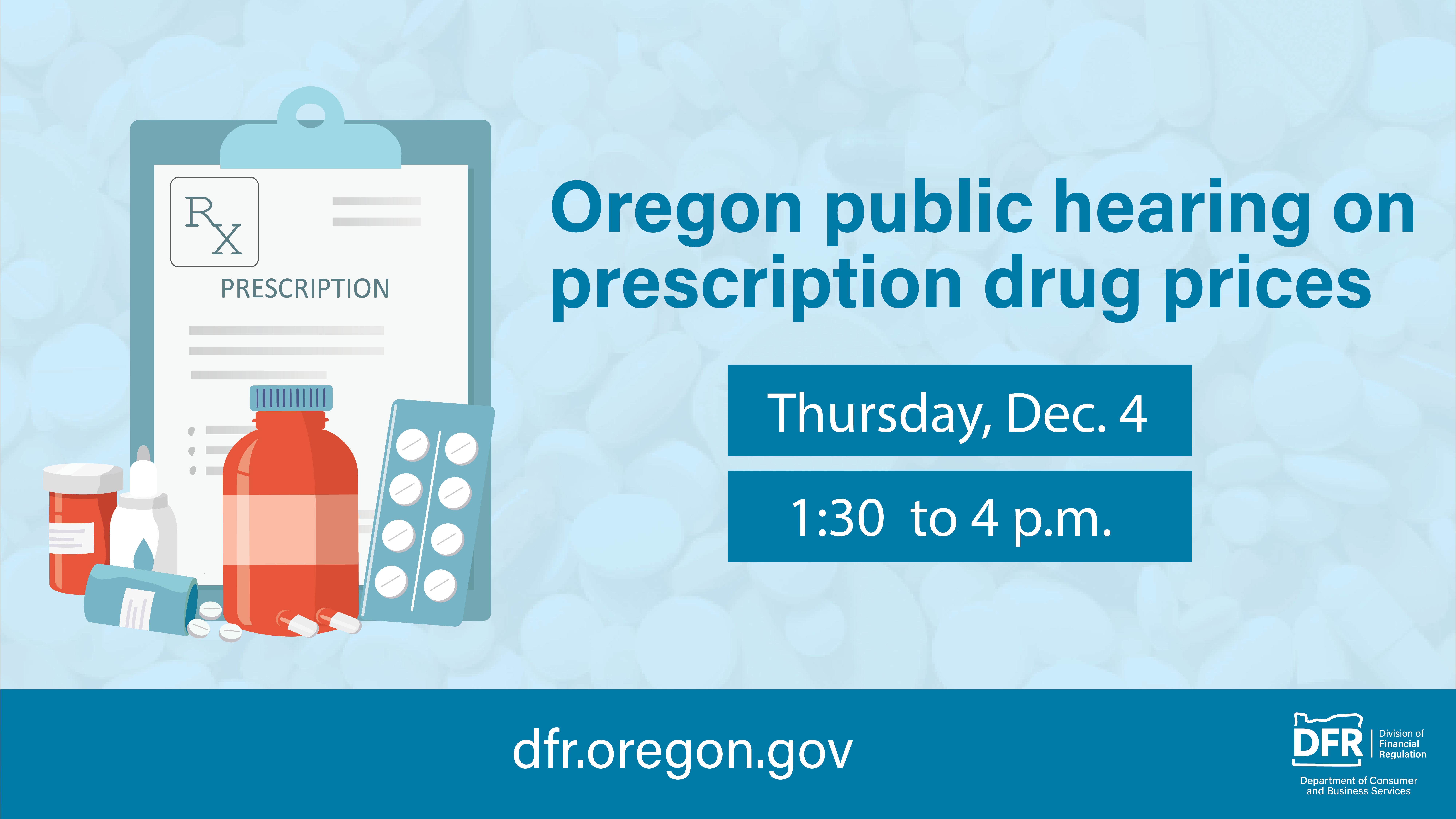 Illustration of a written prescription with medication bottles and pills. Text reads, Oregon public hearing on prescription drug prices. Thursday, Dec. 4, 1:30 to 4 p.m.